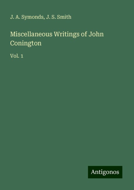 Miscellaneous Writings of John Conington: Vol. 1
