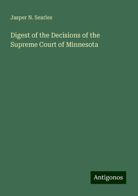 Digest of the Decisions of the Supreme Court of Minnesota