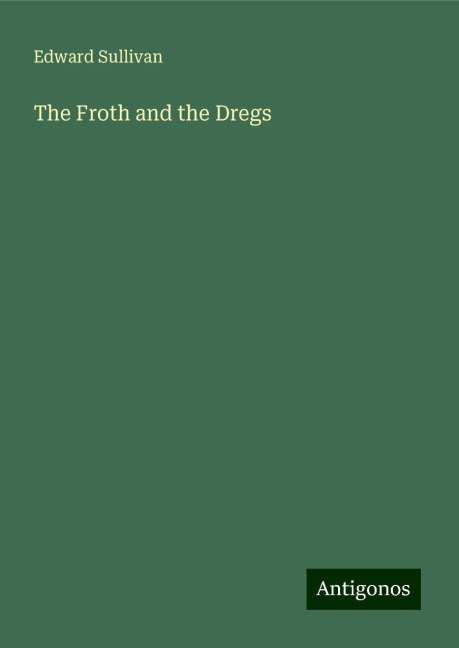 The Froth and the Dregs