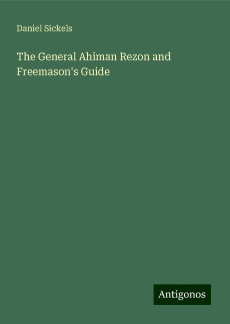 The General Ahiman Rezon and Freemasons Guide