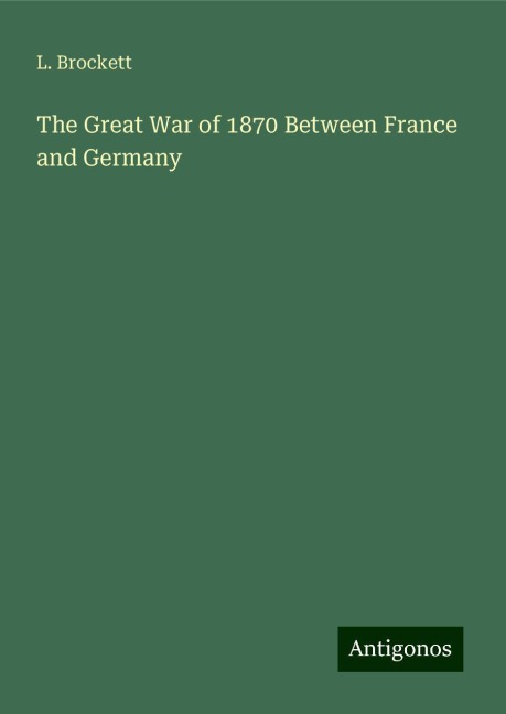 The Great War of 1870 Between France and Germany