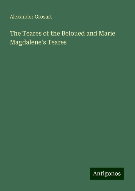 The Teares of the Beloued and Marie Magdalenes Teares