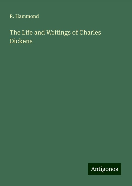 The Life and Writings of Charles Dickens