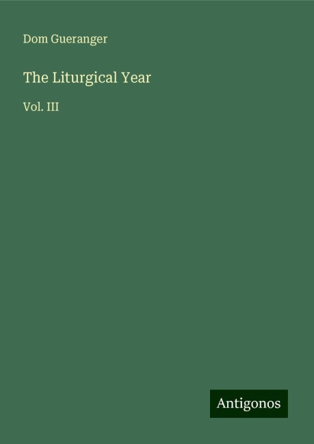 The Liturgical Year: Vol. III