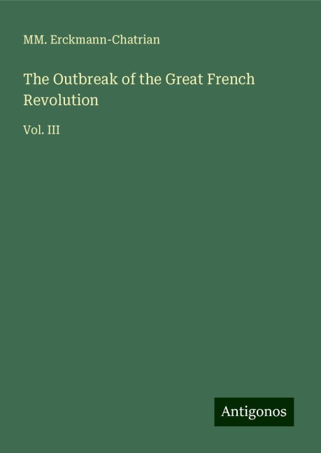 The Outbreak of the Great French Revolution: Vol. III