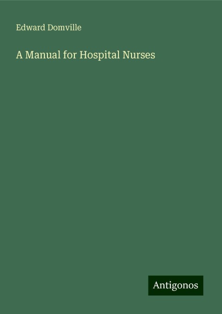 A Manual for Hospital Nurses