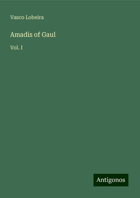 Amadis of Gaul: Vol. I