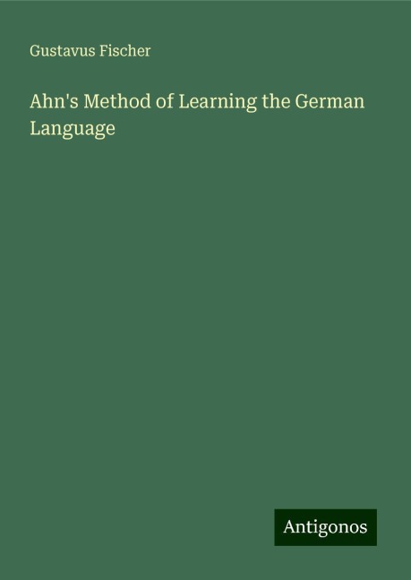 Ahns Method of Learning the German Language