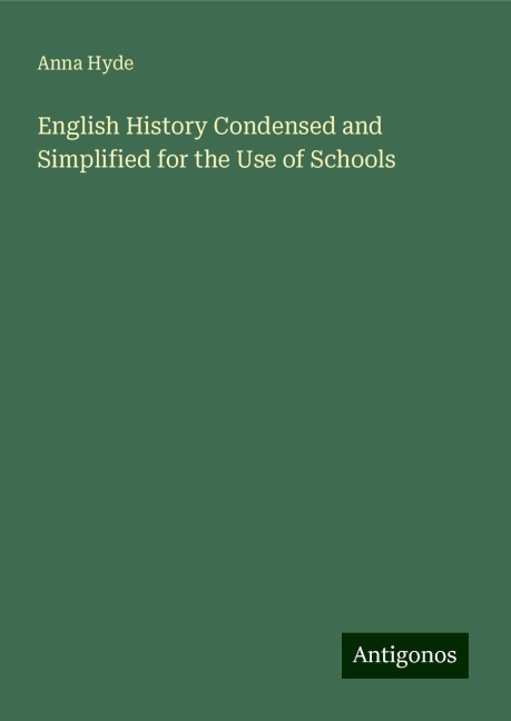 English History Condensed and Simplified for the Use of Schools