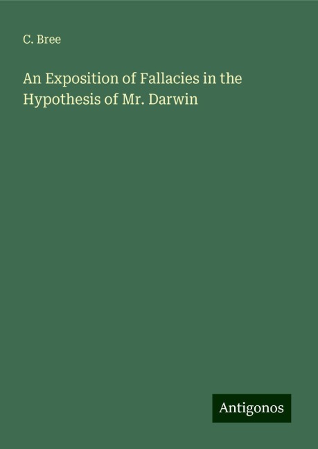 An Exposition of Fallacies in the Hypothesis of Mr. Darwin