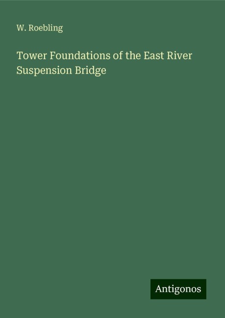 Tower Foundations of the East River Suspension Bridge