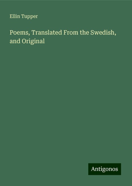 Poems, Translated From the Swedish, and Original