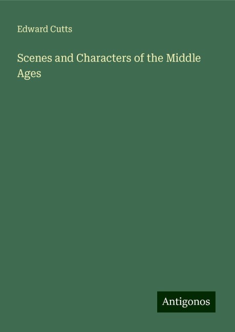 Scenes and Characters of the Middle Ages