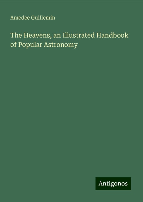 The Heavens, an Illustrated Handbook of Popular Astronomy