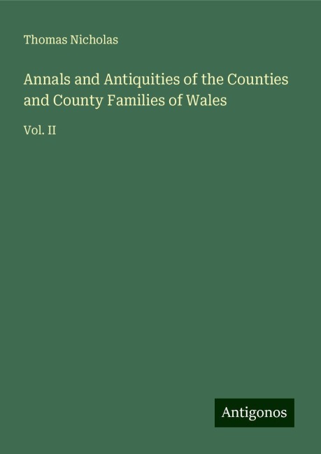 Annals and Antiquities of the Counties and County Families of Wales: Vol. II