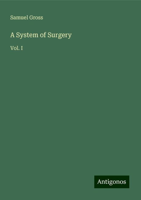 A System of Surgery: Vol. I