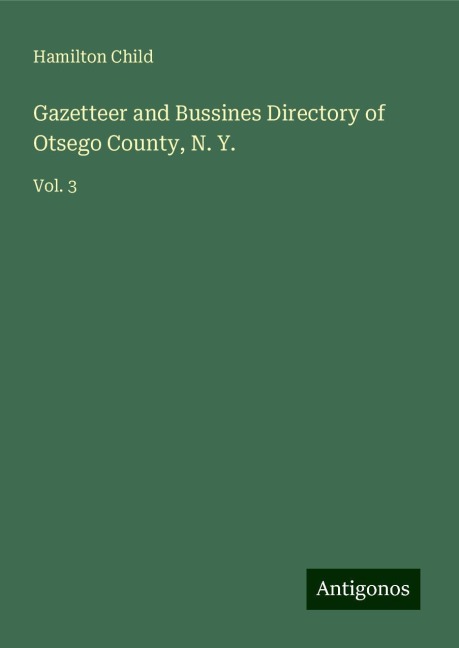 Gazetteer and Bussines Directory of Otsego County, N. Y.: Vol. 3