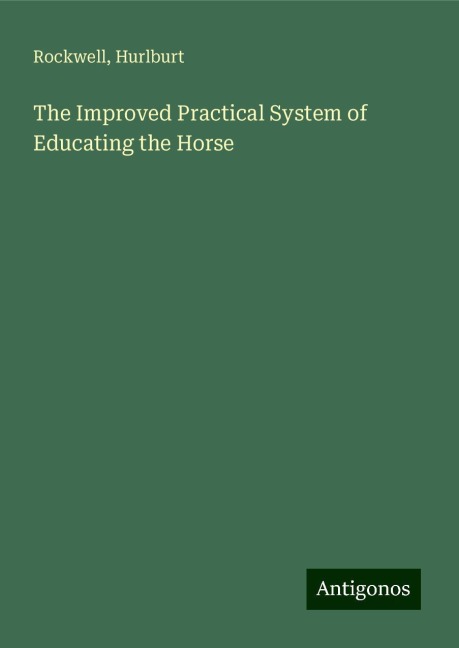 The Improved Practical System of Educating the Horse