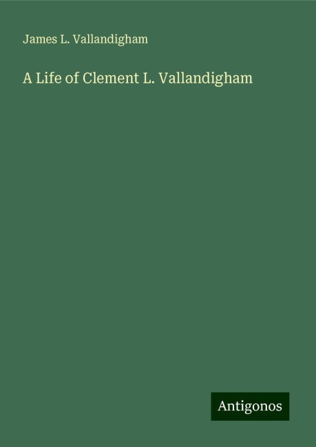 A Life of Clement L. Vallandigham