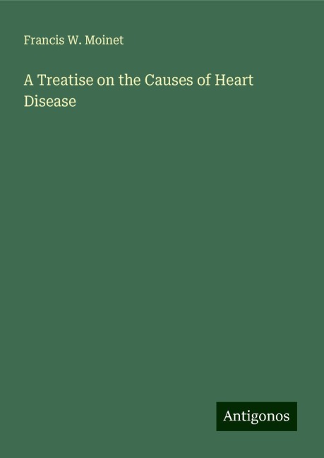 A Treatise on the Causes of Heart Disease