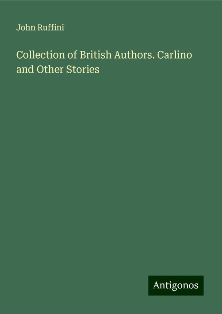 Collection of British Authors. Carlino and Other Stories