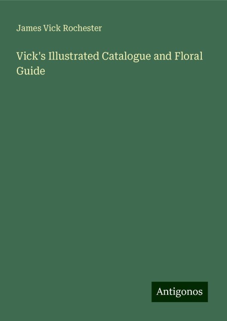 Vicks Illustrated Catalogue and Floral Guide
