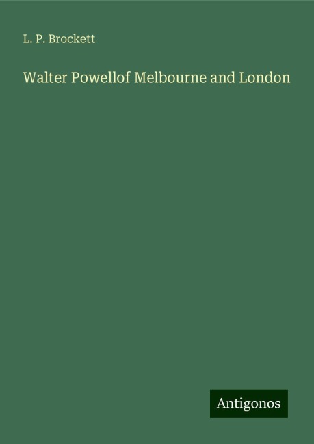 Walter Powellof Melbourne and London