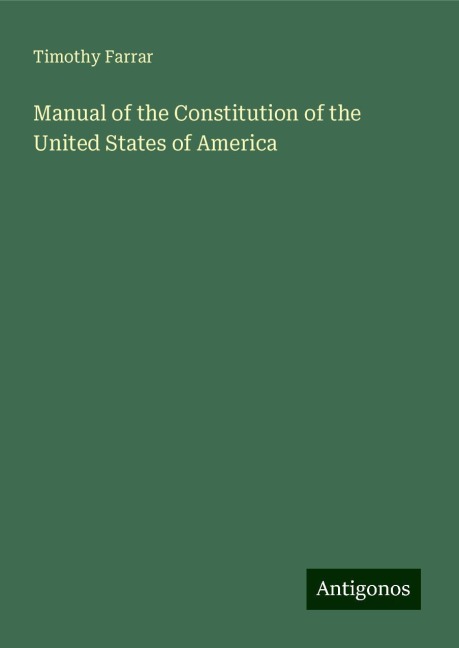 Manual of the Constitution of the United States of America
