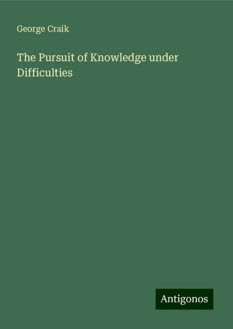 The Pursuit of Knowledge under Difficulties