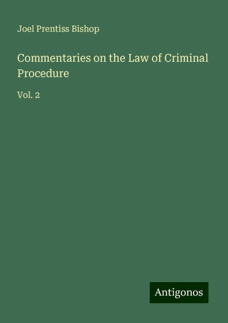 Commentaries on the Law of Criminal Procedure: Vol. 2