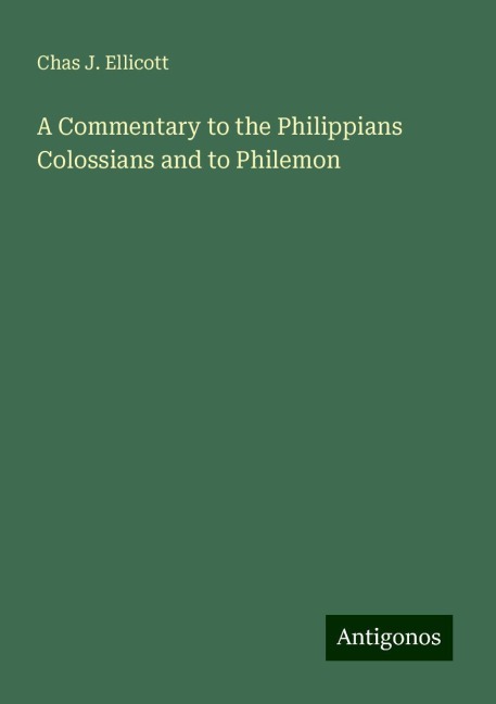 A Commentary to the Philippians Colossians and to Philemon