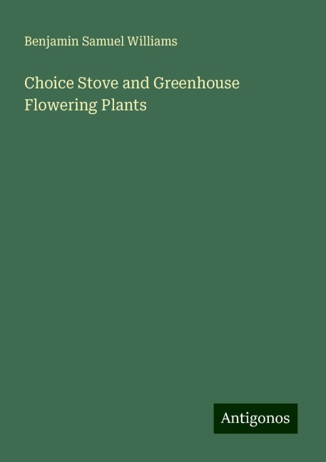 Choice Stove and Greenhouse Flowering Plants