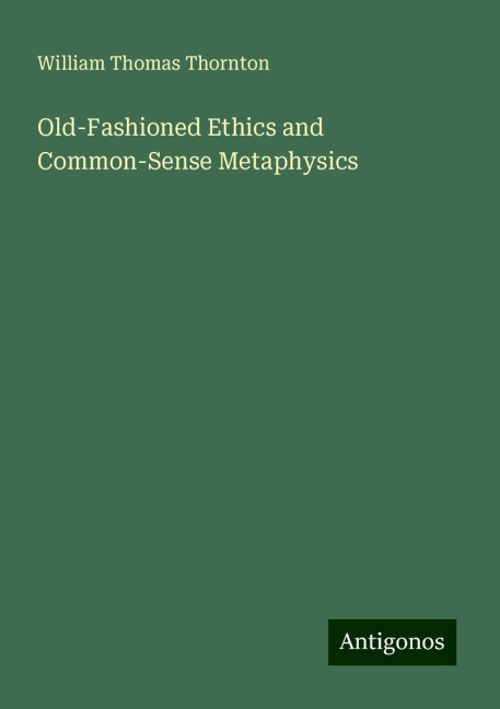Old-Fashioned Ethics and Common-Sense Metaphysics