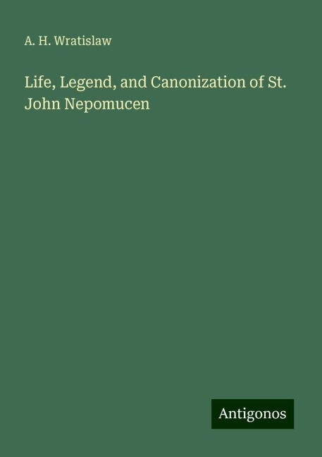 Life, Legend, and Canonization of St. John Nepomucen