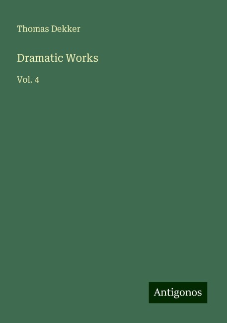 Dramatic Works: Vol. 4