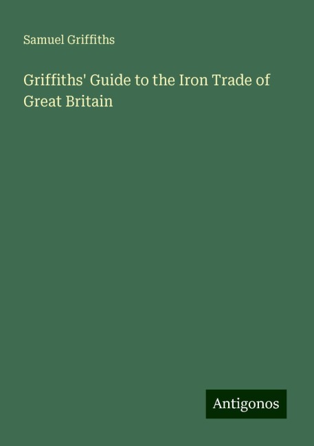 Griffiths Guide to the Iron Trade of Great Britain