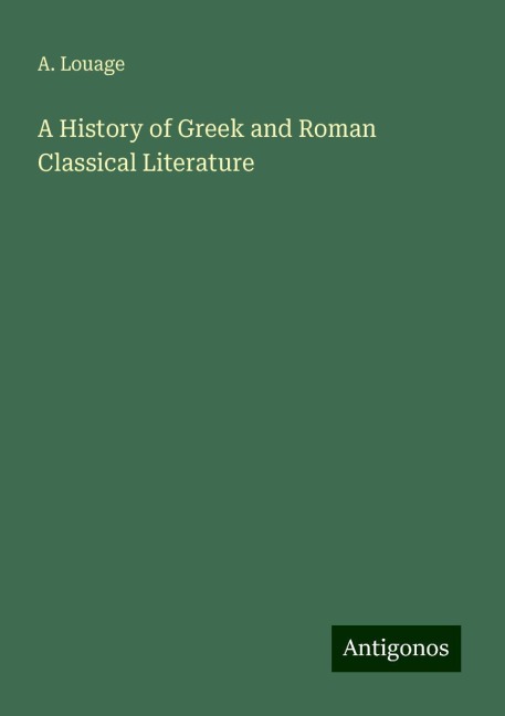 A History of Greek and Roman Classical Literature