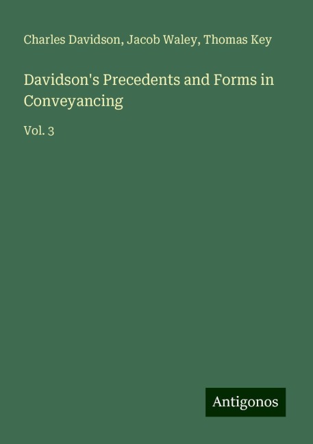 Davidsons Precedents and Forms in Conveyancing: Vol. 3