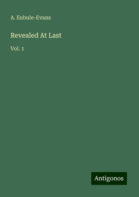 Revealed At Last: Vol. 1
