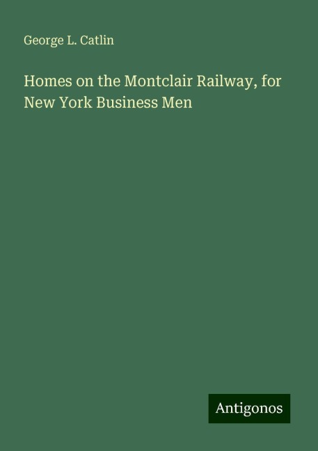 Homes on the Montclair Railway, for New York Business Men