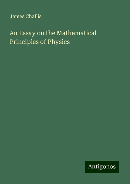 An Essay on the Mathematical Principles of Physics