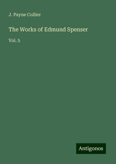 The Works of Edmund Spenser: Vol. 5