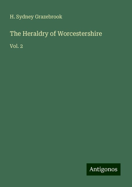 The Heraldry of Worcestershire: Vol. 2