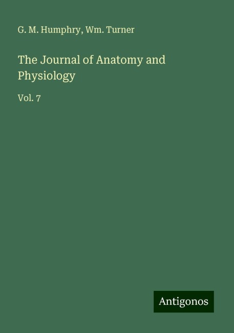 The Journal of Anatomy and Physiology: Vol. 7