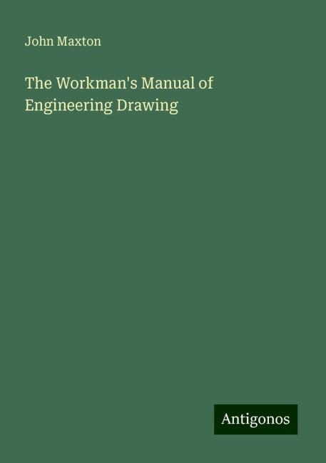 The Workmans Manual of Engineering Drawing