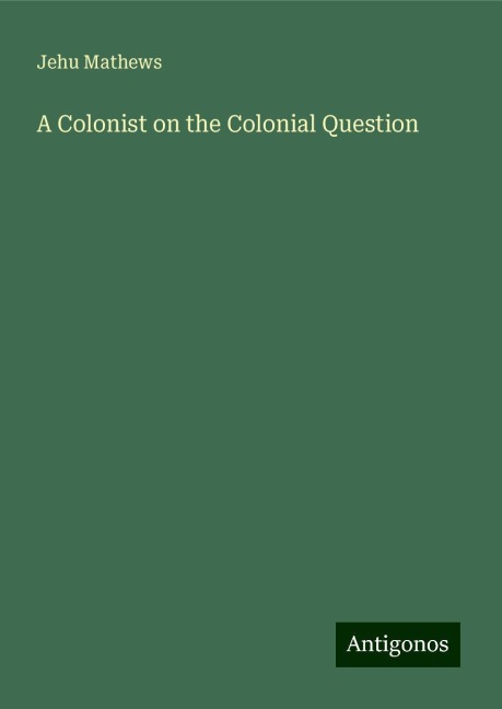 A Colonist on the Colonial Question