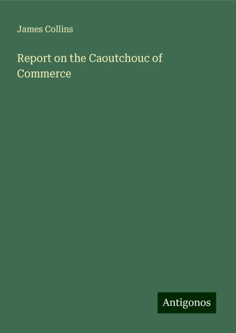 Report on the Caoutchouc of Commerce
