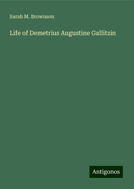 Life of Demetrius Augustine Gallitzin