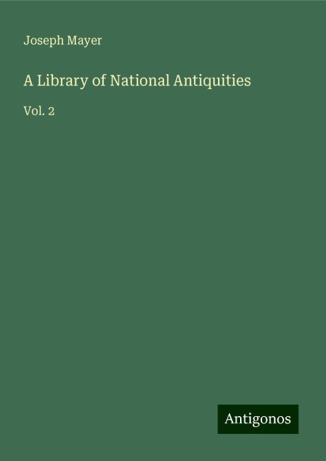 A Library of National Antiquities: Vol. 2