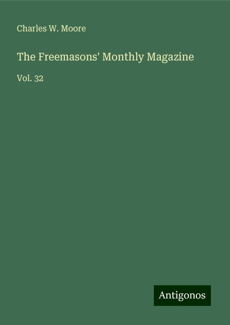 The Freemasons Monthly Magazine: Vol. 32